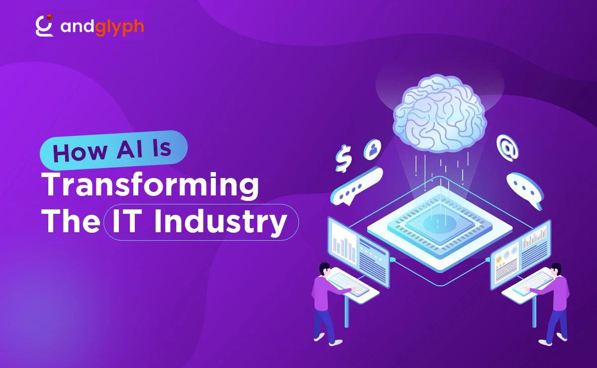 How AI Is Transforming The IT Industry
